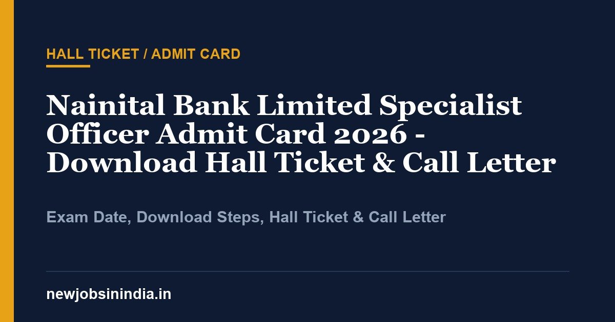Nainital Bank Limited Specialist Officer Admit Card 2026 - Download Hall Ticket & Call Letter
