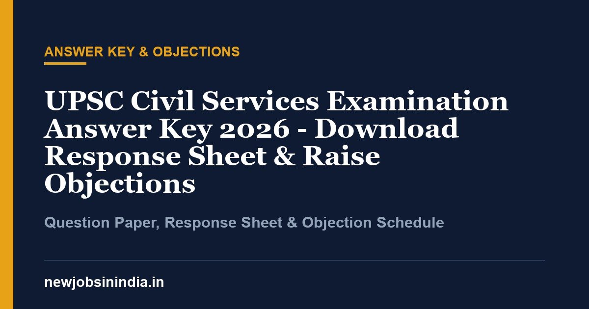 UPSC Civil Services Examination Answer Key 2026 - Download Response Sheet & Raise Objections