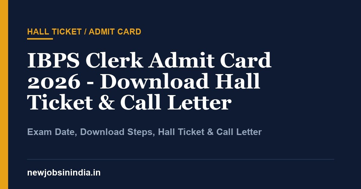 IBPS Clerk Admit Card 2026 - Download Hall Ticket & Call Letter