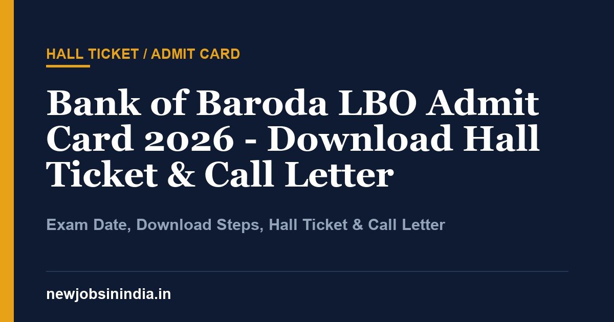 Bank of Baroda LBO Admit Card 2026 - Download Hall Ticket & Call Letter