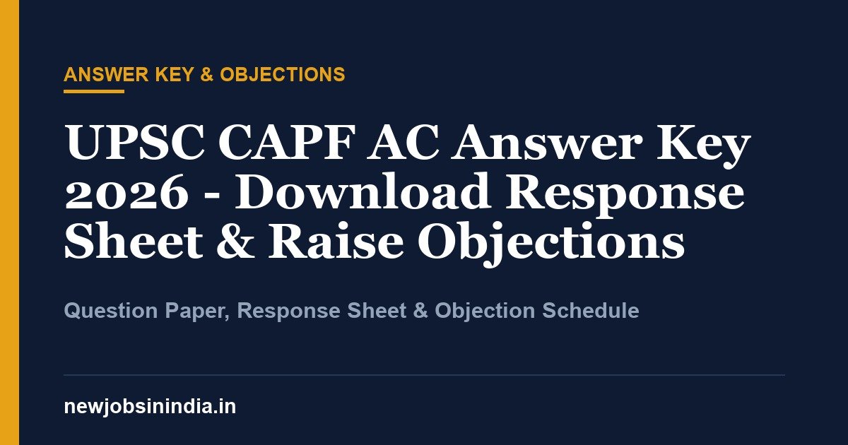 UPSC CAPF AC Answer Key 2026 - Download Response Sheet & Raise Objections