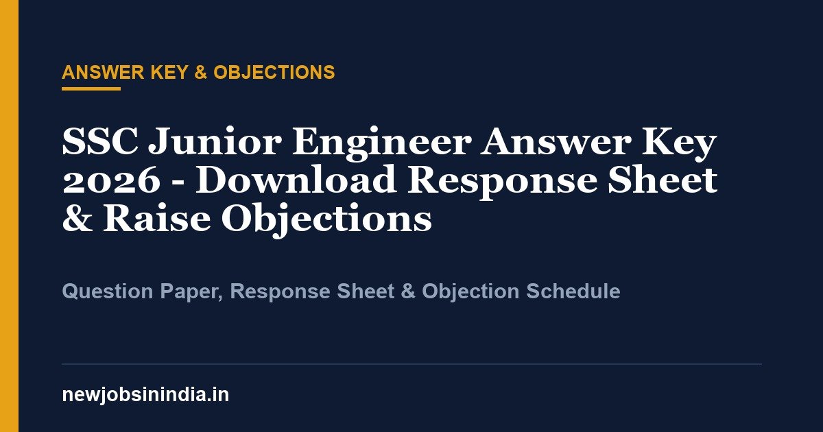 SSC Junior Engineer Answer Key 2026 - Download Response Sheet & Raise Objections