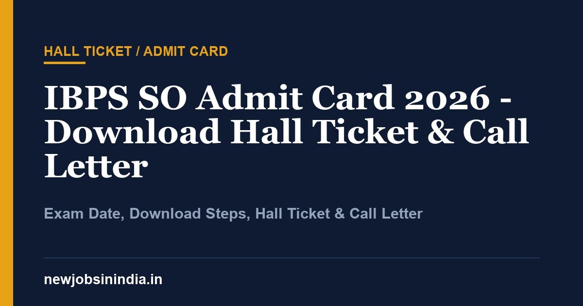 IBPS SO Admit Card 2026 - Download Hall Ticket & Call Letter