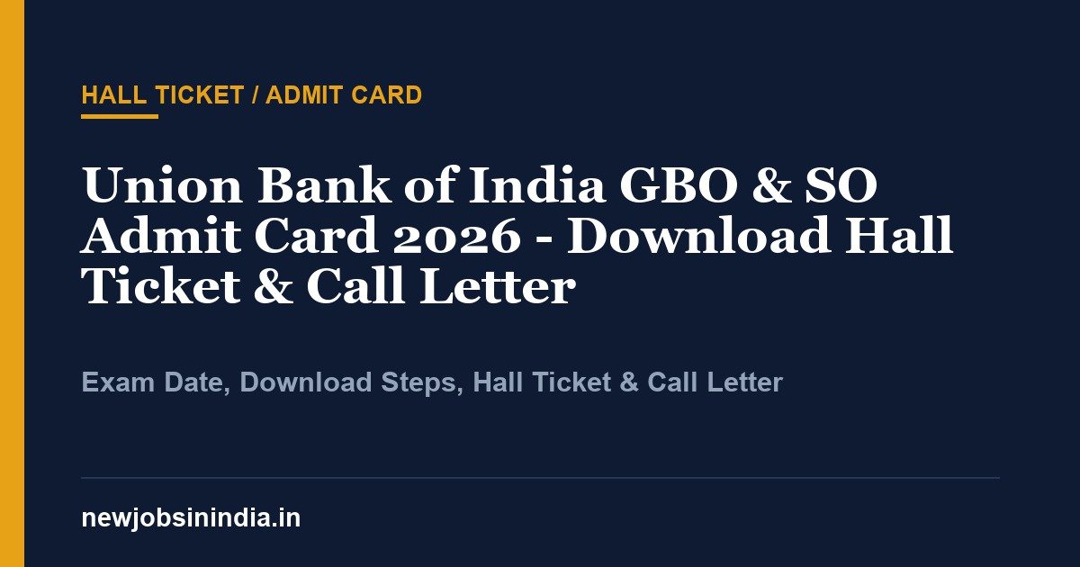 Union Bank of India GBO & SO Admit Card 2026 - Download Hall Ticket & Call Letter
