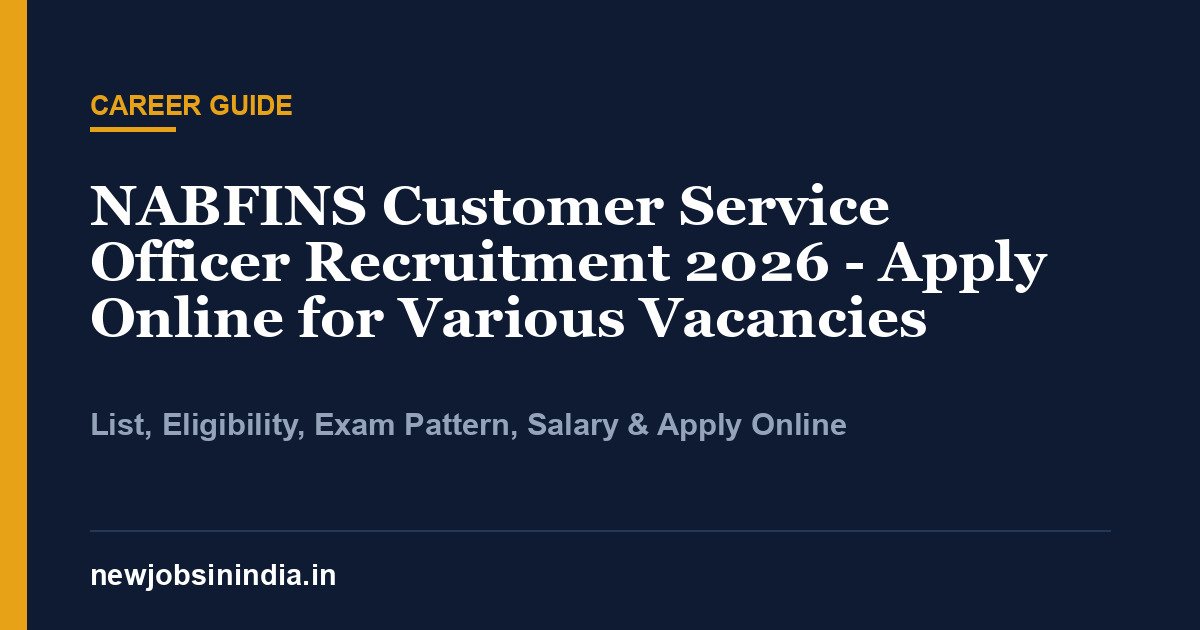 NABFINS Customer Service Officer Recruitment 2026 - Apply Online for Various Vacancies