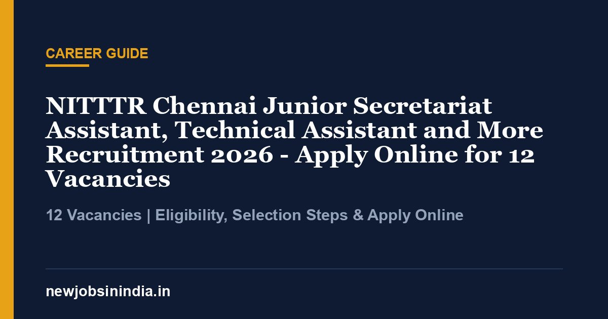 NITTTR Chennai Junior Secretariat Assistant, Technical Assistant and More Recruitment 2026 - Apply Online for 12 Vacancies